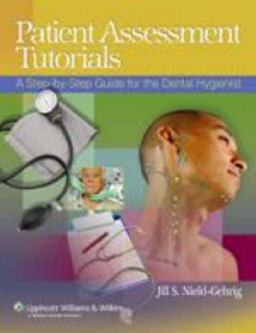 Patient Assessment Tutorials A Step-by-Step Guide for the Dental Hygienist  9780781775168 Front Cover