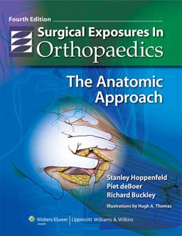 Surgical Exposures in Orthopaedics The Anatomic Approach 4th 9780781776233 Front Cover