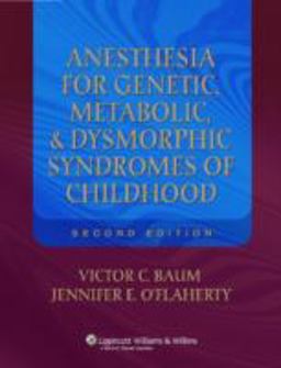 Anesthesia for Genetic, Metabolic, and Dysmorphic Syndromes of Childhood 2nd 9780781779388 Front Cover