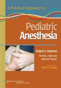 Practical Approach to Pediatric Anesthesia  9780781779432 Front Cover