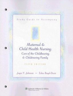Study Guide to Accompany Maternal and Child Health Nursing