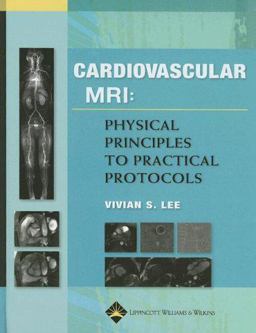 Cardiovascular MR Imaging Physical Principles to Practical Protocols  9780781779968 Front Cover