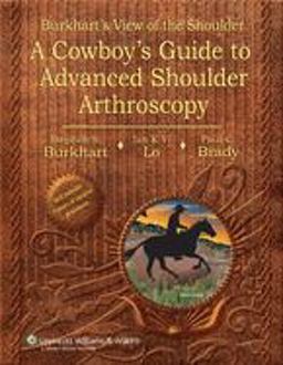 Burkhart's View of the Shoulder A Cowboy's Guide to Advanced Shoulder Arthroscopy  9780781780001 Front Cover