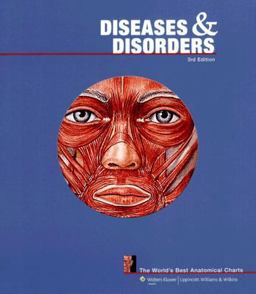 Diseases and Disorders The World's Best Anatomical Charts 3rd 9780781782111 Front Cover