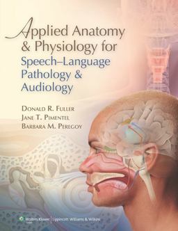 Applied Anatomy and Physiology for Speech-Language Pathology and Audiology  9780781788373 Front Cover