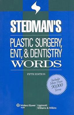 Stedman's Plastic Surgery, ENT and Dentistry Words Stedman's Plastic Surgery, ENT and Dentistry Words
