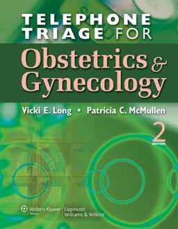 Telephone Triage for Obstetrics and Gynecology 2nd 9780781790994 Front Cover