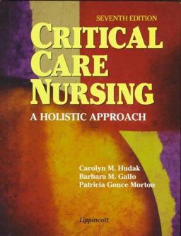 Critical Care Nursing A Holistic Approach 7th 9780781791953 Front Cover