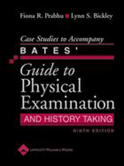 Case Studies to Accompany Bates' Guide to Physical Examination and History Taking 9th 9780781792219 Front Cover