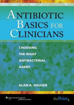 Antibiotic Basics for Clinicians Choosing the Right Antibacterial Agent  9780781794640 Front Cover