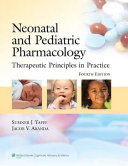 Neonatal and Pediatric Pharmacology Therapeutic Principles in Practice 4th 9780781795388 Front Cover