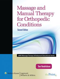 Massage and Manual Therapy for Orthopedic Conditions (LWW Massage Therapy and Bodywork Educational Series) 2nd 9780781795746 Front Cover