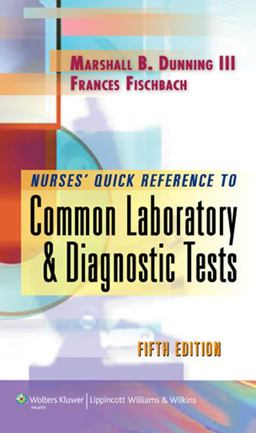 Nurse's Quick Reference to Common Laboratory and Diagnostic Tests 5th 9780781796163 Front Cover