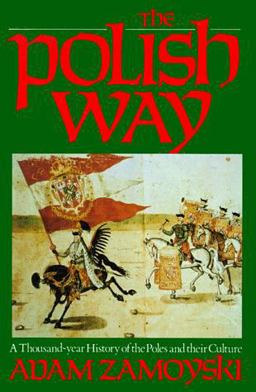 Polish Way A Thousand Year History of the Poles and Their Culture  9780781802000 Front Cover