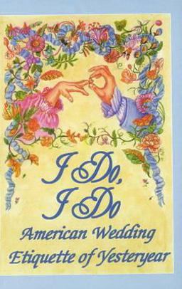 I Do, I Do Etiquette from Colonial Days to the 1920s  9780781806503 Front Cover