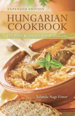 Hungarian Cookbook: Old World Recipes for New World Cooks  9780781812405 Front Cover