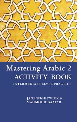Mastering Arabic 2 Activity Book Intermediate Level Practice  9780781813501 Front Cover