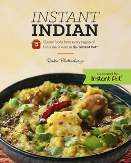 Instant Indian Classic Foods from Every Region of India Made Easy in the Instant Pot  9780781813853 Front Cover