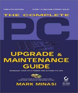 The Complete PC Upgrade and Maintenance Guide