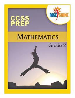 Rise and Shine Ccss Prep Grade 2 Mathematics