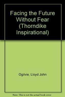 Facing the Future Without Fear Facing the Future Without Fear