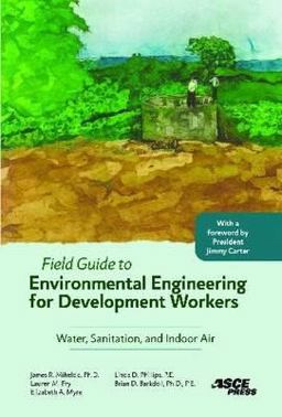 Field Guide to Environmental Engineering for Development Workers Water, Sanitation, and Indoor Air  9780784409855 Front Cover