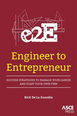Engineer to Entrepreneur Success Strategies to Manage Your Career and Start Your Own Firm  9780784414415 Front Cover
