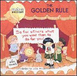 The Golden Rule The Golden Rule