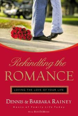 Rekindling the Romance Loving the Love of Your Life  9780785200017 Front Cover