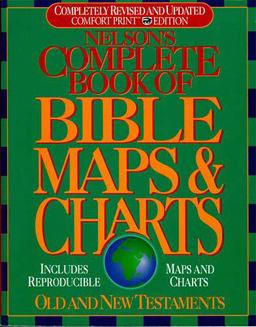 Nelson's Complete Book of Bible Maps and Charts All the Visual Bible Study AIDS and Helps in One Key Resource - Fully Reproducible  9780785211549 Front Cover