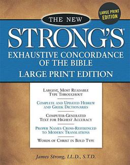 The New Strong's Exhaustive Concordance of the Bible The New Strong's Exhaustive Concordance of the Bible