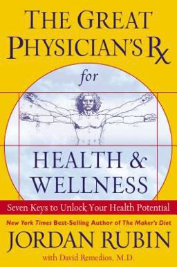 Great Physician's Rx for Health and Wellness Seven Keys to Unlock Your Health Potential  9780785213529 Front Cover