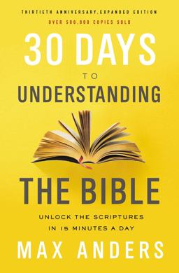 30 Days to Understanding the Bible Unlock the Scriptures in 15 Minutes a Day  9780785216186 Front Cover