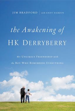 Awakening of HK Derryberry My Unlikely Friendship with the Boy Who Remembers Everything  9780785216209 Front Cover