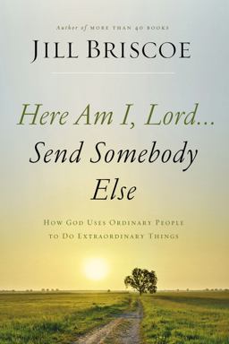 Here Am I, Lord... Send Somebody Else