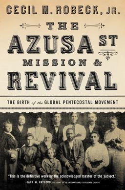 Azusa Street Mission and Revival  9780785216933 Front Cover