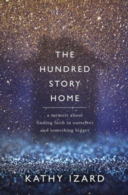 Hundred Story Home A Memoir of Finding Faith in Ourselves and Something Bigger  9780785219880 Front Cover