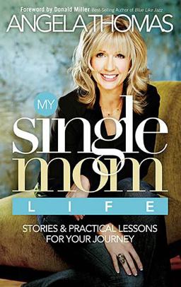 My Single Mom Life Stories and Practical Lessons for Your Journey  9780785221289 Front Cover