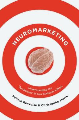Neuromarketing Understanding the Buy Button in Your Customer's Brain  9780785226802 Front Cover