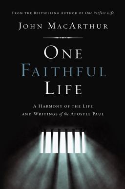 One Faithful Life A Harmony of the Life and Letters of Paul  9780785229261 Front Cover