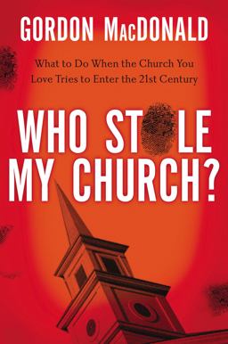 Who Stole My Church What to Do When the Church You Love Tries to Enter the 21st Century  9780785230496 Front Cover