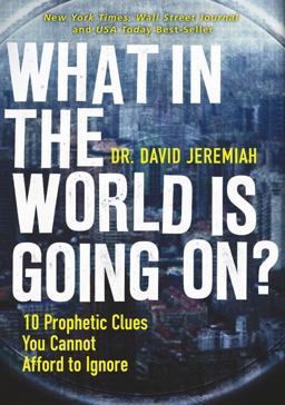 What in the World Is Going On? 10 Prophetic Clues You Cannot Afford to Ignore  9780785231172 Front Cover