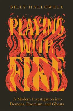Playing with Fire A Modern Investigation into Demons, Exorcism, and Ghosts  9780785234500 Front Cover