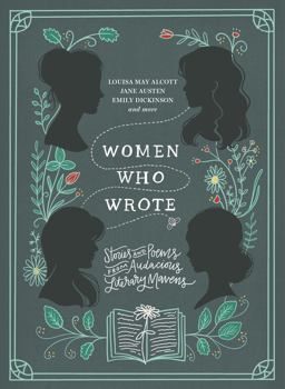 Women Who Wrote: Stories and Poems from Audacious Literary Mavens