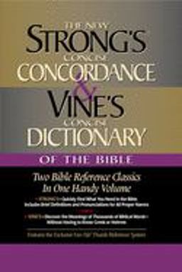 Strong's Concise Concordance and Vine's Concise Dictionary of the Bible Two Bible Reference Classics in One Handy Volume  9780785242550 Front Cover