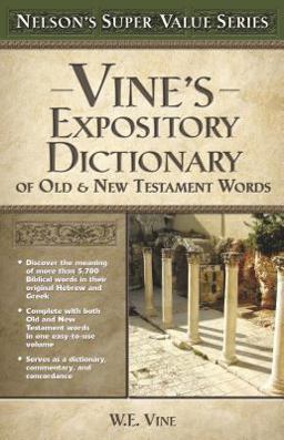 Vine's Expository Dictionary of the Old and New Testament Words  9780785250531 Front Cover