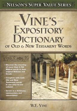 Vine's Expository Dictionary of the Old and New Testament Words