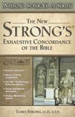 New Strong's Exhaustive Concordance New Strong's Exhaustive Concordance