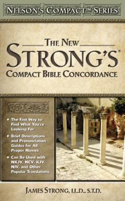 The New Strong'S® Compact Bible Concordance The New Strong'S® Compact Bible Concordance