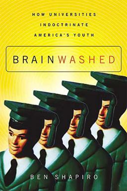 Brainwashed How Universities Indoctrinate America's Youth  9780785261483 Front Cover